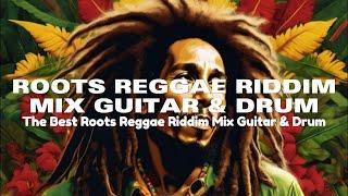 Roots Reggae Riddim Mix Guitar & Drum Version : Relaxing Reggae - Bob Marley Vibes Roots & Strings