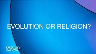 Reasons for Hope Responds | Evolution or Religion?