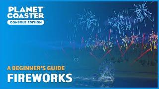 Fireworks and Firework Displays - A Beginner's Guide - Planet Coaster: Console Edition