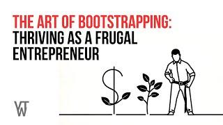 The Art of Bootstrapping: Thriving as a Frugal Entrepreneur