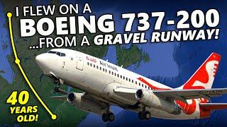 I Flew on a Boeing 737-200 From a GRAVEL RUNWAY!