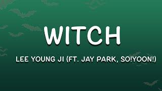 WITCH -  Lee Youngji (Feat. Jay Park , So!YoON!) | Prod. by Slom | SMTM11