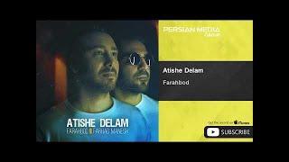 Farahbod & Farhad Manesh - Atishe Delam ( فرهبد و فرهاد منش - آتیش دلم )