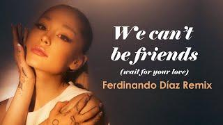 We can't be friends (Ferdinando Díaz Remix) - Ariana Grande