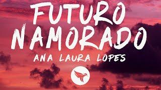 Ana Laura Lopes - Futuro Namorado (Letra/Lyrics)