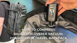 How To Compress Baggr Discoverer Vaccum Compression Travel Backpack 