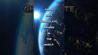 Top 10 Best Chocolate Brands In The World #chocolate #viral #shorts