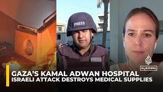 Israeli attack destroys medical supplies at Gaza’s Kamal Adwan Hospital