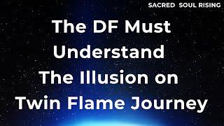 The Divine Feminine Must Understand The Illusion on the Twin Flame Journey 