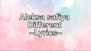 Aleksa safiya ~different (Lyrics)