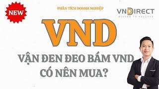 Cổ phiếu VND - Vận đen đeo bám, giảm sâu nhất ngành, có nên MUA lúc này?