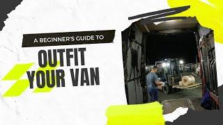 What's needed before your first trip | Expediting Cargo Van Life