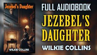 "Jezebel's Daughter" by Wilkie Collins | Full Audiobook