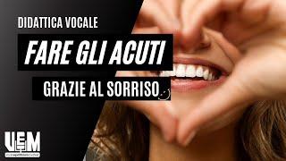 Vuoi imparare a fare gli ACUTI? Sorridi! 