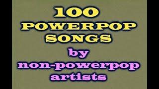 100 powerpop songs by NON-powerpop artists