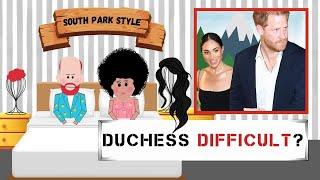 SOUTH PARK GOES IN: Meghan Markle's Hilarious 'DUCHESS DIFFICULT' Roast!