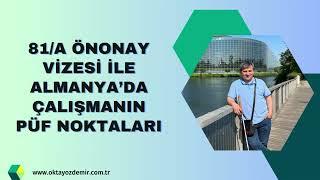 81/a ön Onay vizesi ile Almanya’da çalışmanın püf noktaları