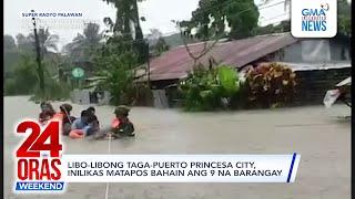 Libo-libong taga-Puerto Princesa City, inilikas matapos bahain ang 9 na barangay | 24 Oras Weekend