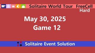 Solitaire World Tour Game #12 | May 30, 2025 Event | FreeCell Hard
