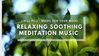 Relaxing Meditation Music - From Chill Pill