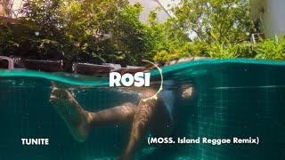 TUNITE - ROSI (MOSS. Island Reggae Remix)