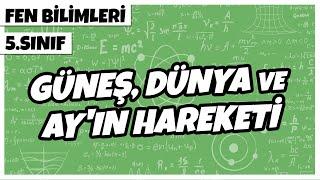 5. Sınıf Fen Bilimleri - Güneş, Dünya ve Ay'ın Hareketi | 2022