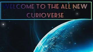 Welcome to the All New -  "THE CURIOVERSE"