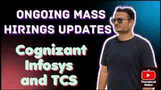Ongoing Mass Hirings Updates from Cognizant, Infosys and TCS ||
