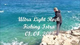 Ulta Light Rock Fishing Istra 01.04.2012....