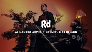 Alejandro Armes x SOYNEEL x DJ Nelson - RD (Letra/Lyrics) - aterrizamos en rd