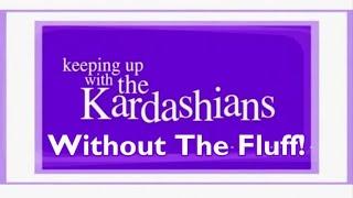 Keeping Up With The Kardashians (In About 4 minutes) - Without the Fluff