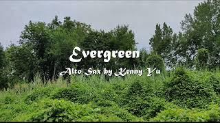 Evergreen - Alto Sax by Kenny Yu