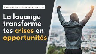 La louange transformera tes crises en opportunités!