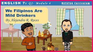 We Filipinos Are Mild Drinkers by Alejandro R. Roces ӏӏ ENGLISH 7 ӏӏ QUARTER 2- MODULE 4