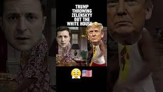 Trump THROWS Zelenskyy Out of Whitehouse!  #funny