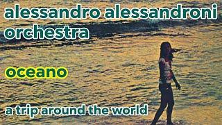 ALESSANDRO ALESSANDRONI ORCHESTRA: Oceano (Official video) | A Trip Around The World