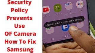 Security Policy Prevents Use OF Camera How To Fix Samsung | security policy prevents use of camera