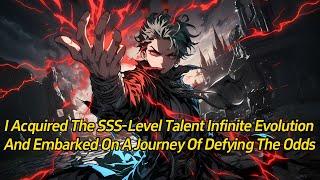 I acquired the SSS-level talent Infinite Evolution and embarked on a journey of defying the odds.