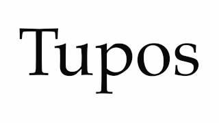 How to Pronounce Tupos