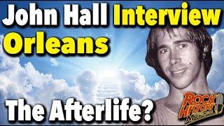 Orleans' John Hall Talks About the Afterlife - What Happens After We Die?