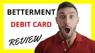  Betterment Debit Card Review: Pros and Cons of this Financial Tool