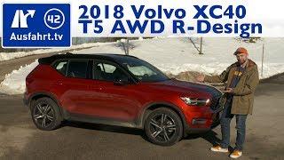 2018 Volvo XC40 T5 AWD R-Design - Kaufberatung, Test, Review