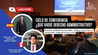 ¿Quo Vadis , Derecho Administrativo? con Jaime Rodriguez Arana y Erick Cuba Meneses