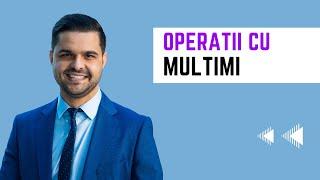 Teorie: Operatii cu multimi. Care sunt și cum se rezolvă operațiile cu mulțimi?