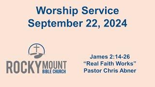 "Real Faith Works", Worship service on 9-22-2024