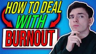 How To Deal With Burnout | Online Entrepreneurship & Making Money Online