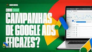 COMO CRIAR CAMPANHAS DE GOOGLE ADS EFICAZES?