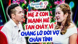 MẸ 2 CON mạnh mẽ tan chảy vì chàng LỠ ĐỜI VỢ chân tình bấm nút chấp nối tình yêu | Bạn Muốn Hẹn Hò