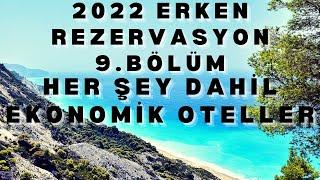 2022 ERKEN REZERVASYON HER ŞEY DAHİL OTEL FIRSATLARI B9 | 2022 Yaz Tatili 5 Ekonomik Her Şey Dahil