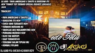 DJ ADID -"PAPA AMERICANO X TAKUTU & SEKECEWA ITU NEW "FUNKOT (EDO SELU) 2024